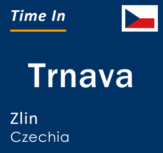 Current local time in Trnava, Zlin, Czechia