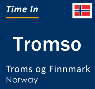 Current local time in Tromso, Troms og Finnmark, Norway