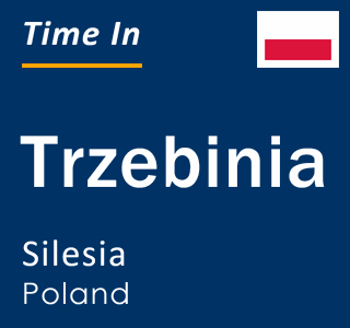 Current local time in Trzebinia, Silesia, Poland