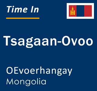 Current local time in Tsagaan-Ovoo, OEvoerhangay, Mongolia