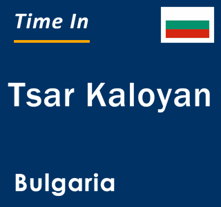 Current local time in Tsar Kaloyan, Bulgaria