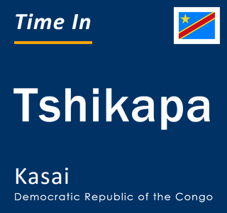 Current local time in Tshikapa, Kasai, Democratic Republic of the Congo