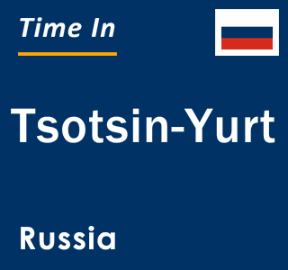 Current local time in Tsotsin-Yurt, Russia