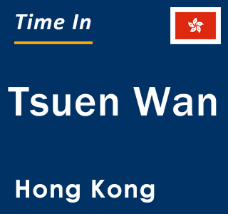 Current local time in Tsuen Wan, Hong Kong