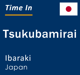 Current local time in Tsukubamirai, Ibaraki, Japan