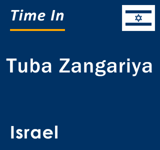 Current local time in Tuba Zangariya, Israel