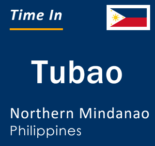 Current local time in Tubao, Northern Mindanao, Philippines