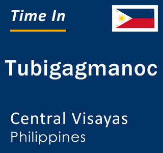 Current local time in Tubigagmanoc, Central Visayas, Philippines