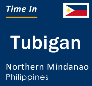 Current local time in Tubigan, Northern Mindanao, Philippines