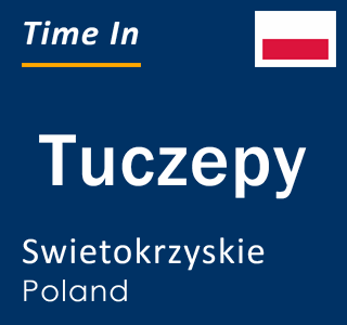 Current local time in Tuczepy, Swietokrzyskie, Poland