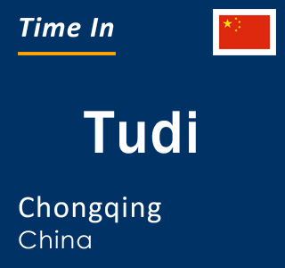 Current local time in Tudi, Chongqing, China