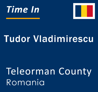 Current local time in Tudor Vladimirescu, Teleorman County, Romania