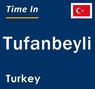 Current local time in Tufanbeyli, Turkey