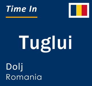 Current local time in Tuglui, Dolj, Romania