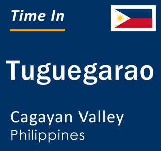 Current local time in Tuguegarao, Cagayan Valley, Philippines