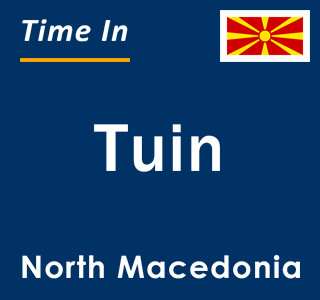 Current local time in Tuin, North Macedonia