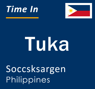 Current local time in Tuka, Soccsksargen, Philippines