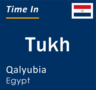 Current local time in Tukh, Qalyubia, Egypt