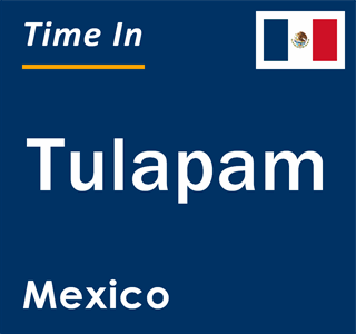 Current local time in Tulapam, Mexico