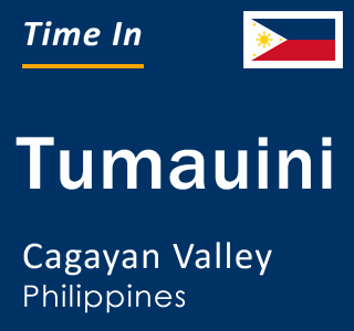 Current local time in Tumauini, Cagayan Valley, Philippines