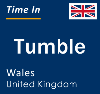 Current local time in Tumble, Wales, United Kingdom