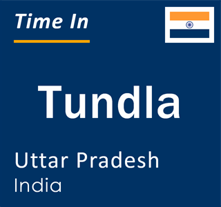 Current local time in Tundla, Uttar Pradesh, India