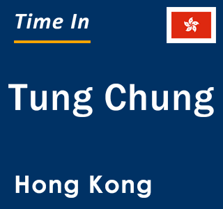 Current local time in Tung Chung, Hong Kong