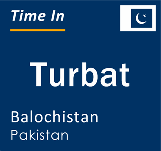 Current local time in Turbat, Balochistan, Pakistan