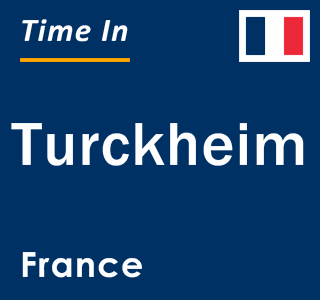 Current local time in Turckheim, France