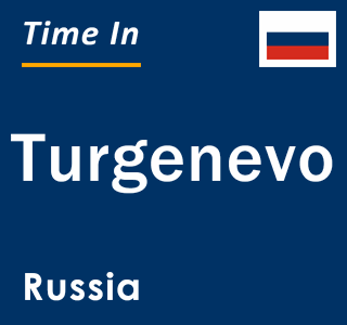 Current local time in Turgenevo, Russia