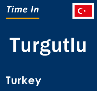 Current local time in Turgutlu, Turkey