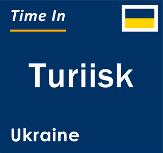 Current local time in Turiisk, Ukraine