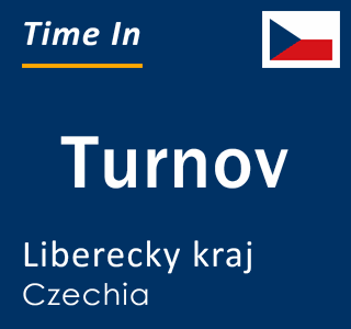 Current local time in Turnov, Liberecky kraj, Czechia