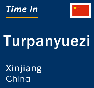 Current local time in Turpanyuezi, Xinjiang, China