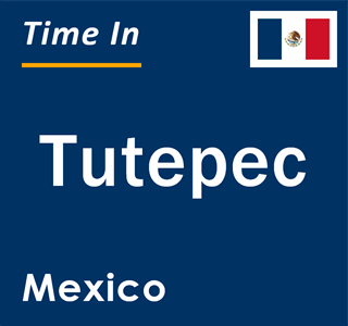 Current local time in Tutepec, Mexico