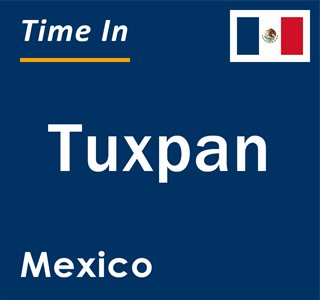 Current local time in Tuxpan, Mexico