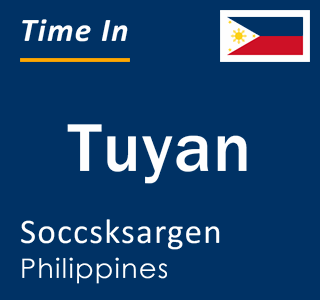 Current local time in Tuyan, Soccsksargen, Philippines