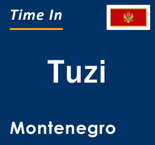 Current local time in Tuzi, Montenegro