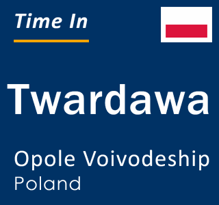 Current local time in Twardawa, Opole Voivodeship, Poland