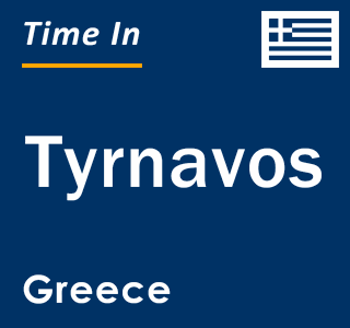 Current local time in Tyrnavos, Greece