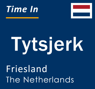 Current local time in Tytsjerk, Friesland, The Netherlands