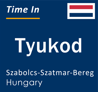 Current local time in Tyukod, Szabolcs-Szatmar-Bereg, Hungary