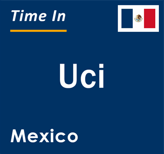 Current local time in Uci, Mexico