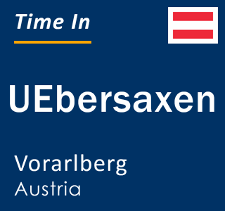 Current local time in UEbersaxen, Vorarlberg, Austria