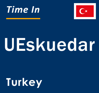 Current local time in UEskuedar, Turkey