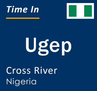 Current local time in Ugep, Cross River, Nigeria