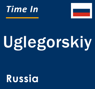 Current local time in Uglegorskiy, Russia