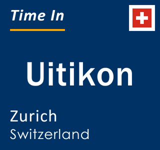 Current local time in Uitikon, Zurich, Switzerland