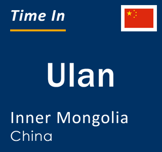 Current local time in Ulan, Inner Mongolia, China