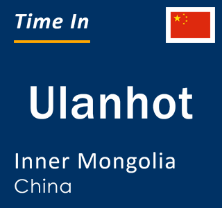 Current local time in Ulanhot, Inner Mongolia, China